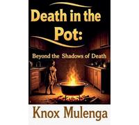 Death in the Pot: Beyond the Shadows of Death