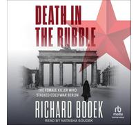 Death in the Rubble: The Female Killer Who Stalked Cold War Berlin