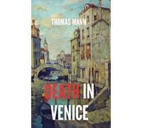 Death in Venice: A 1912 Psychological Novella by Thomas Mann