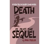 Death is Just The Sequel: A Poem Told in Death's Own Words