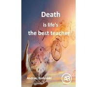 Death is life's the best teacher