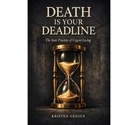 Death Is Your Deadline: The Stoic Practice of Urgent Living