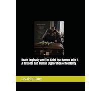 Death Logically and The Grief that Comes with It. A Rational and Human Exploration of Mortality
