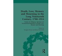 Death, Loss, Memory and Mourning in the Long Nineteenth Century, 1780-1914: Volume II: Religious, Spiritual and Ecclesiastical Responses to Death, Loss, Memory and Mourning: 2