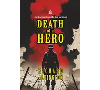 Death of a Hero: [Annotated] A Lost Generation Classic of War, Love, and Betrayal