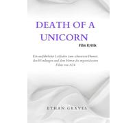 DEATH OF A UNICORN FILM KRITIK: Ein ausführlicher Leitfaden zum dunklen Humor, den Wendungen und dem Horror des geheimnisvollsten Films von A24