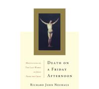 Richard John Neuhaus Death On A Friday Afternoon (Tascabile)