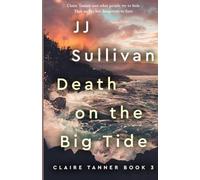 Death on the Big Tide: When a journalist brings PI Claire Tanner a missing woman, Claire must follow a trail of bracelets, tides and lies before an innocent girl vanishes forever