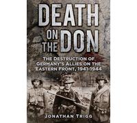 Death on the Don: The Destruction of Germany's Allies on the Eastern Front, 1941-1944