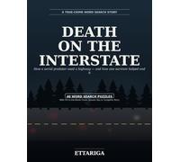 Death on the Interstate A True Crime Word Search: How a serial predator used a highway - and how one survivor helped end it