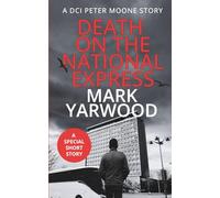 Death On The National Express: A gripping DCI Peter Moone short story