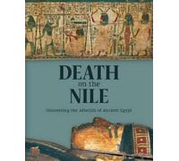 Death on the Nile: Uncovering the Afterlife of Ancient Egypt (Copertina rigida)