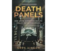 Death Panels: One More American Health Policy Detective Story