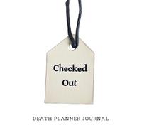 Death Planner Journal: Checked Out | A Must-Have For Family Survivors