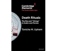 Death Rituals: The Rūs and 'Vikings' in Arabic and Persian