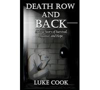 Death Row and Back: A True Story of Survival, Injustice, and Hope: 1