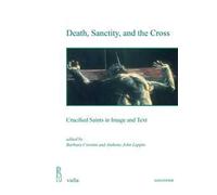 Death, sanctity, and the cross. Crucified saints in image and text