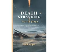 Death Stranding 2 : Sur la plage: Un voyage au-delà de la vie