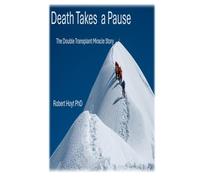 Death Takes A Pause: The Double Transplant Miracle Story