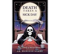 Death Takes a Sick Day: A Comedy of Mortal Errors