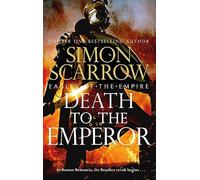 Death to the Emperor: The thrilling new Eagles of the Empire novel - Macro and