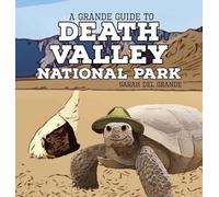 Death Valley National Park: A Grande Guide for Kids