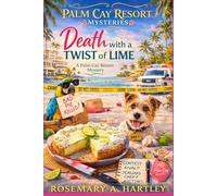 Death with a Twist of Lime: A Culinary Beach Cozy Mystery with a Key Lime Contest, Resort Rivalries, and a Sharp Amateur Sleuth