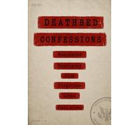 Deathbed Confessions: Recovered Testimony from Forgotten Lives