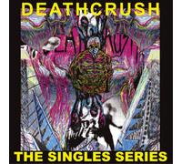 Deathcrush The Singles Series (Vinyl LP) 12" Album (Limited Edition)