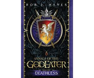 Deathless: Annals of the God Eater book 1 - Hayes Rob J