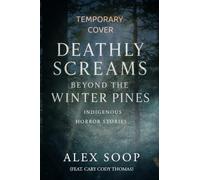 Deathly Screams Beyond the Winter Pines: Indigenous Horror Stories