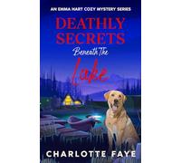 Deathly Secretss Beneath The Lake: Secrets, Lies, and a Lake That Remembers