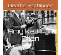Deaths Harbinger: The True Story of Becker Jeno Tamas