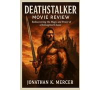 Deathstalker Movie Review: “Rediscovering the Magic and Power of a Reimagined Classic”