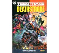 Deathstroke / Teen Titans - Terminus Agenda - DC Comics Maxiserie - Panini - ITA