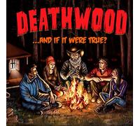 Deathwood - & If It Were True?
