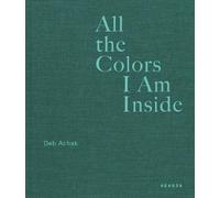 Deb Achak All The Colors I Am Inside (Copertina rigida)