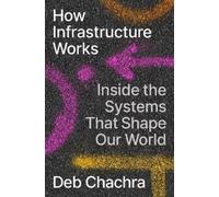 Deb Chachra How Infrastructure Works (Copertina rigida)