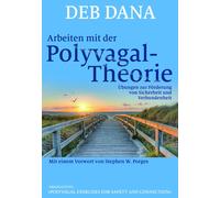 Deb Dana Hildeg Arbeiten mit der Polyvagal-Theorie: Übungen zur Förd (Tascabile)