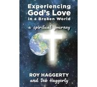 Deb Haggerty Roy Haggerty Experiencing God's Love in a Broken World (Tascabile)