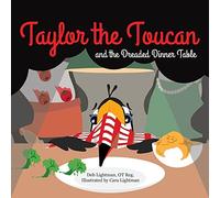 Deb Lightman Taylor the Toucan and the Dreaded Dinner Table (Tascabile)