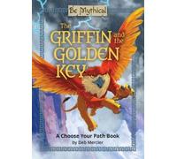 Deb Mercier The Griffin and the Golden Key (Copertina rigida) Be Mythical