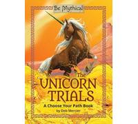 Deb Mercier The Unicorn Trials (Copertina rigida) Be Mythical