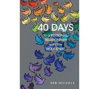 Deb Nichols 40 DAYS to a PERSONAL RELATIONSHIP with the HOLY SPIRIT (Tascabile)