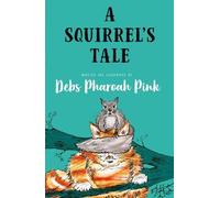 Deb Pharoah Pink A Squirrel's Tale (Tascabile)