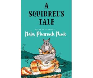 Deb Pharoah Pink A Squirrel's Tale (Tascabile)