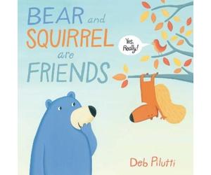 Deb Pilutti Bear and Squirrel Are Friends . . . Yes, Really (Copertina rigida)