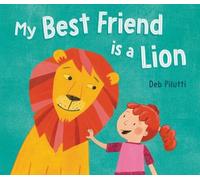 Deb Pilutti My Best Friend Is a Lion (Copertina rigida)