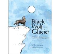 Deb Vanasse Black Wolf of the Glacier (Tascabile)
