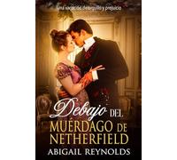 Debajo del muérdago de Netherfield: Una novela corta de Orgullo y prejuicio